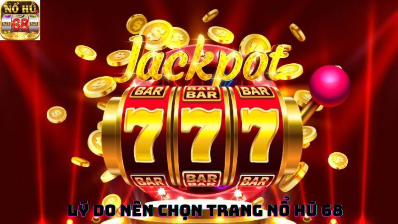 Lý do nên lựa chọn trang nohu68.info