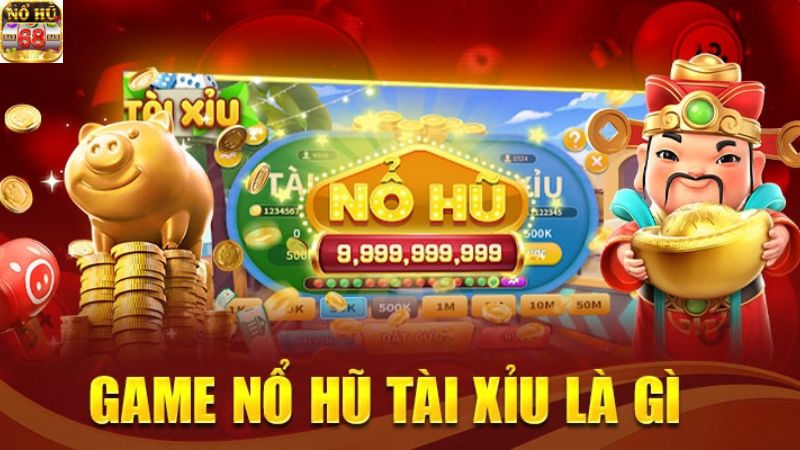 Giới thiệu game nổ hũ tài xỉu