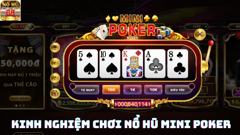 Kinh nghiệm chơi quay hũ Mini Poker